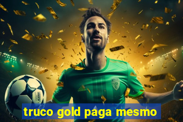 truco gold paga mesmo